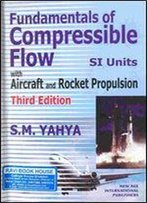 Fundamentals Of Compressible Flow With Aircraft And Rocket Propulsion: [Si Units]