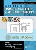 Handbook Of Drying Of Vegetables And Vegetable Products (Advances In Drying Science And Technology)
