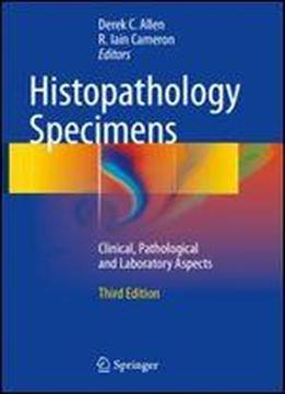 Histopathology Specimens: Clinical, Pathological And Laboratory Aspects