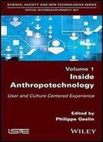 Inside Anthropotechnology: User And Culture Centered Experience