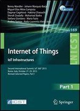 Internet Of Things. Iot Infrastructures: Second International Summit, Iot 360 2015, Rome, Italy, October 27-29, 2015. Revised Selected Papers, Part I ... And Telecommunications Engineering)