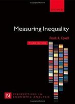 Measuring Inequality (London School Of Economics Perspectives In Economic Analysis)