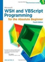 Microsoft Wsh And Vbscript Programming For The Absolute Beginner, 4th