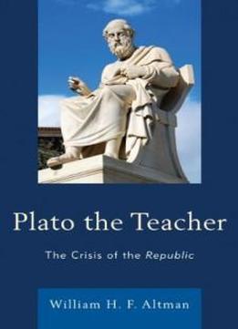 Plato the Teacher: The Crisis of the Republic
