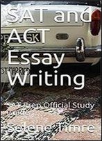 Sat And Act Essay Writing: Sat Prep Official Study Guide