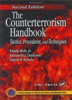 The Counterterrorism Handbook: Tactics, Procedures, And Techniques, Second Edition