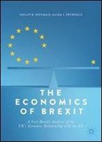 The Economics Of Brexit: A Cost-Benefit Analysis Of The Uk's Economic Relationship With The Eu