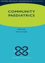 The Oxford Specialist Handbook Of Community Paediatrics (Oxford Specialist Handbooks In Paediatrics)