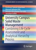 University Campus Solid Waste Management: Combining Life Cycle Assessment And Analytical Hierarchy Process (Springerbriefs In Environmental Science)