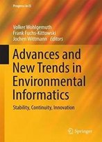Advances And New Trends In Environmental Informatics: Stability, Continuity, Innovation (Progress In Is)
