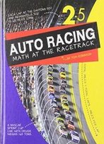 Auto Racing: Math At The Racetrack (Math In Sports)