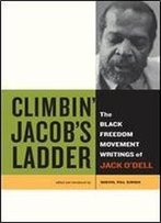 Climbin Jacobs Ladder: The Black Freedom Movement Writings Of Jack Odell