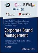 Corporate Brand Management: Marken Als Anker Strategischer Fuhrung Von Unternehmen (German Edition)