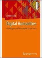 Digital Humanities: Grundlagen Und Technologien Fur Die Praxis (German Edition)