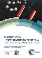 Experimental Thermodynamics Volume Ix: Advances In Transport Properties Of Fluids (Experimental Thermodynamics Series)