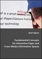Fundamental Concepts For Interactive Paper And Cross-Media Information Spaces