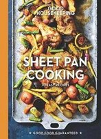 Good Housekeeping Sheet Pan Cooking: 70 Easy Recipes