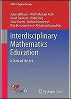 Interdisciplinary Mathematics Education: A State Of The Art (Icme-13 Topical Surveys)