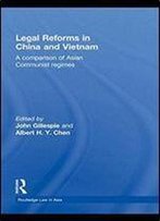 Legal Reforms In China And Vietnam: A Comparison Of Asian Communist Regimes (Routledge Law In Asia)