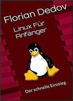 Linux Fur Anfanger: Der Schnelle Einstieg (German Edition)