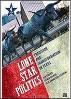 Lone Star Politics Tradition And Transformation In Texas 4ed