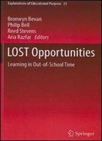 Lost Opportunities: Learning In Out-Of-School Time (Explorations Of Educational Purpose)