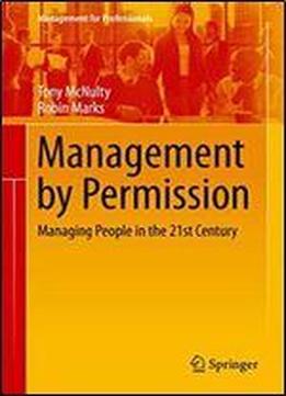 Management By Permission: Managing People In The 21st Century (management For Professionals)