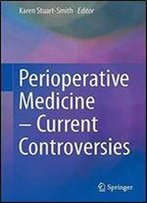 Perioperative Medicine Current Controversies