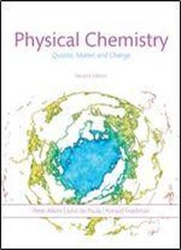 Physical Chemistry: Quanta, Matter, And Change