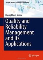 Quality And Reliability Management And Its Applications (Springer Series In Reliability Engineering)