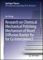 Research On Chemical Mechanical Polishing Mechanism Of Novel Diffusion Barrier Ru For Cu Interconnect (Springer Theses)
