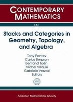 Stacks And Categories In Geometry, Topology, And Algebra (Contemporary Mathematics)