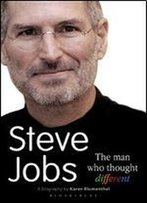 Steve Jobs: The Man Who Thought Different: A Biography