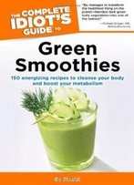 The Complete Idiot's Guide To Green Smoothies (Complete Idiot's Guides (Lifestyle Paperback))