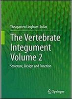 The Vertebrate Integumentvolume 2: Structure, Design And Function