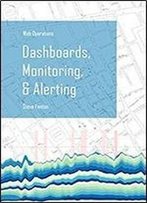 Web Operations Dashboards, Monitoring, & Alerting: An Introduction To Cloud Monitoring And Alerting