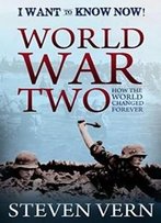 World War Two, How The World Changed Forever