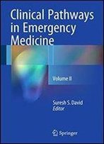 2: Clinical Pathways In Emergency Medicine: Volume Ii