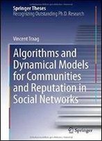 Algorithms And Dynamical Models For Communities And Reputation In Social Networks (Springer Theses)