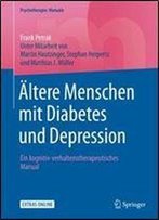 Altere Menschen Mit Diabetes Und Depression: Ein Kognitiv-Verhaltenstherapeutisches Manual (Psychotherapie: Manuale)