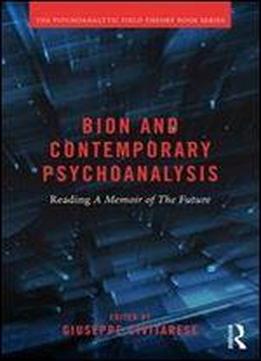 Bion And Contemporary Psychoanalysis: Reading A Memoir Of The Future (psychoanalytic Field Theory Book Series)