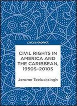 Civil Rights In America And The Caribbean, 1950s2010s
