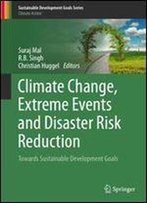 Climate Change, Extreme Events And Disaster Risk Reduction: Towards Sustainable Development Goals (Sustainable Development Goals Series)