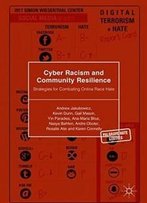 Cyber Racism And Community Resilience: Strategies For Combating Online Race Hate (Palgrave Hate Studies)