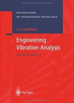 Engineering Vibration Analysis: Worked Problems 1 (foundations Of Engineering Mechanics)