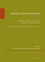"From A Sacred Source": Genizah Studies In Honour Of Professor Stefan C. Reif (Etudes Sur Le Judaisme Medieval)