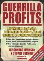 Guerrilla Profits: 10 Powerful Strategies To Increase Cashflow, Boost Earnings & Get More Business (Guerilla Marketing Press)