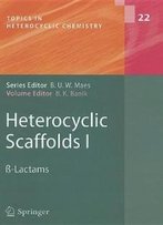 Heterocyclic Scaffolds I: ß-Lactams (Topics In Heterocyclic Chemistry)