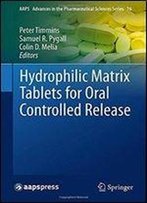 Hydrophilic Matrix Tablets For Oral Controlled Release (Aaps Advances In The Pharmaceutical Sciences Series)