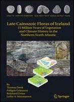 Late Cainozoic Floras Of Iceland: 15 Million Years Of Vegetation And Climate History In The Northern North Atlantic (Topics In Geobiology)